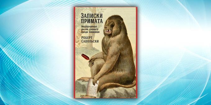 „Tagebuch eines Primaten: Das außergewöhnliche Leben eines Wissenschaftlers unter Pavianen“ Robert Sapolsky