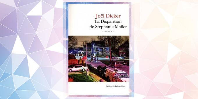 Das am meisten erwartete Buch im Jahr 2019: „Das Verschwinden von Stephanie Mailer“, Joël Dicker
