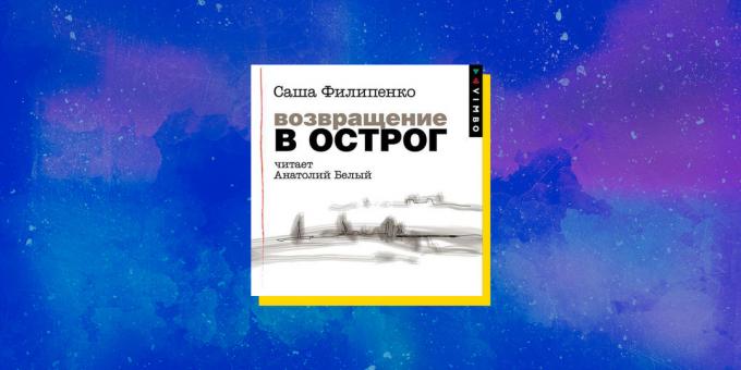 Beste Hörbücher: "Return to Ostrog", Sasha Filipenko