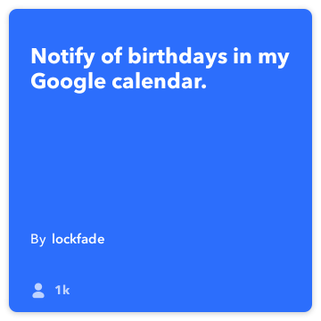 IFTTT Rezept: Eine Nachricht von Geburtstagen in meinem Google-Kalender. verbindet Google-Kalender Schwächling