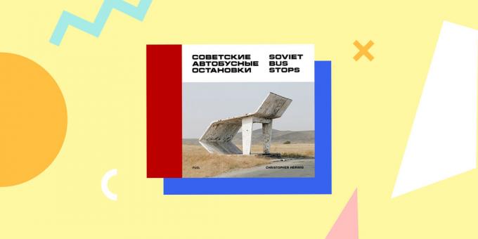 «Soviet Bus Stops», Christopher Herwig