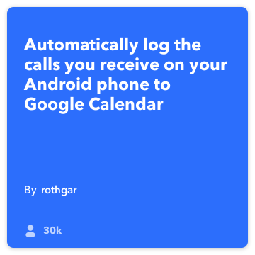 IFTTT Rezept: Log meine beantworteten Anrufe zu Google Calendar Connects android-phone-call to google-Kalender