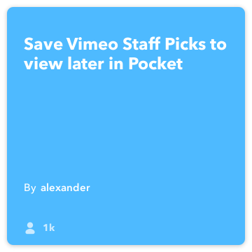 IFTTT Rezept: Speichern Vimeo Mitarbeiter-Favoriten später in Pocket Connects Vimeo Tasche zu sehen