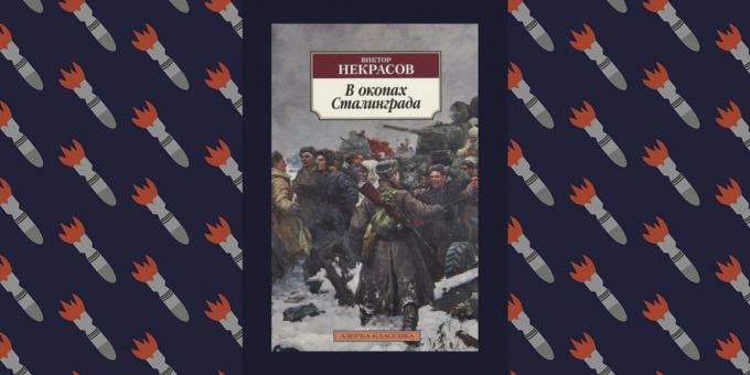 Beste Bücher des Großen Vaterländischen Krieges: „In dem Trenches von Stalingrad“, Viktor Nekrasov