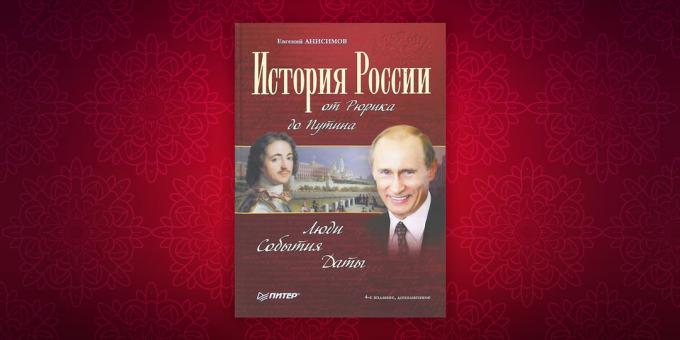 Geschichte Bücher: „Die Geschichte Russlands von Rurik zu Putin. Menschen. Events. Datum „Jewgeni Anisimov