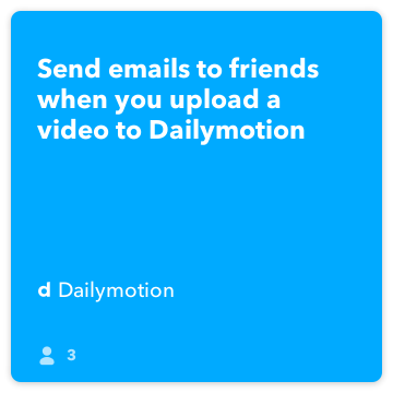 IFTTT Rezept: E-Mails an Freunde senden, wenn Sie ein Video laden Dailymotion Connects dailymotion zu gmail