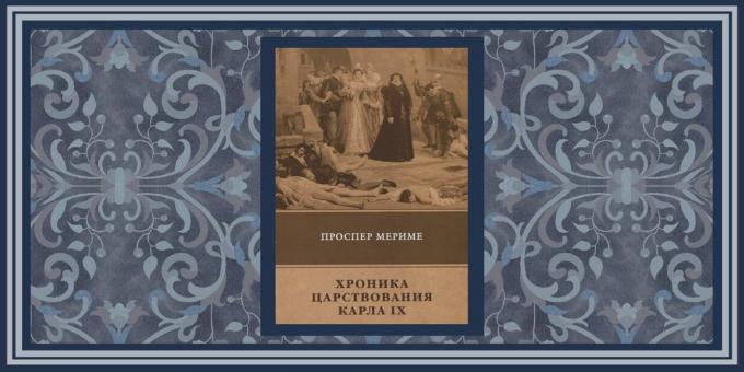 Historische Romane, „Die Chronik der Herrschaft von Karl IX», Prosper Mérimée