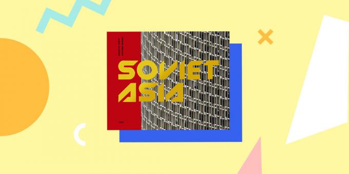 Die sowjetische Architektur: «Soviet Asien: Sowjetische Architektur der Moderne in Zentralasien», Roberto Conte und Stefano Perego