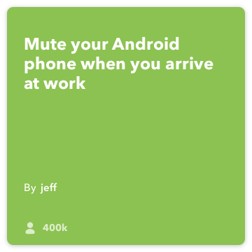 IFTTT Rezept: Mute mein Handy, wenn ich ins Büro und schalten Sie Vibrieren Connects android-Lage, zu Android-Gerät